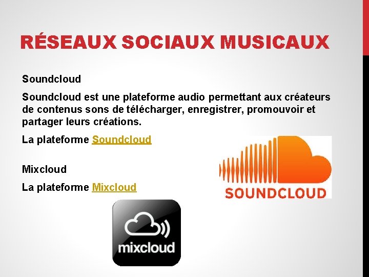 RÉSEAUX SOCIAUX MUSICAUX Soundcloud est une plateforme audio permettant aux créateurs de contenus sons