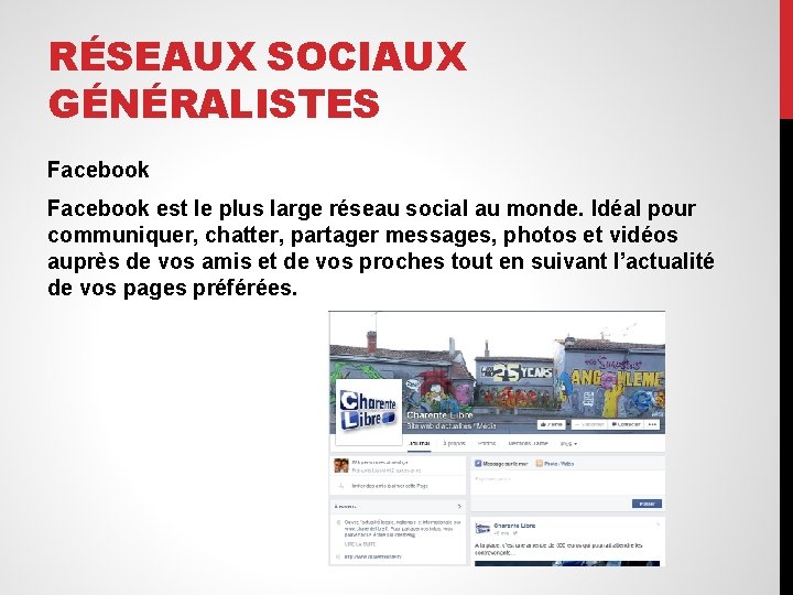 RÉSEAUX SOCIAUX GÉNÉRALISTES Facebook est le plus large réseau social au monde. Idéal pour