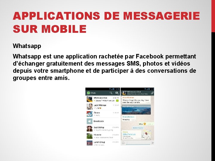 APPLICATIONS DE MESSAGERIE SUR MOBILE Whatsapp est une application rachetée par Facebook permettant d’échanger