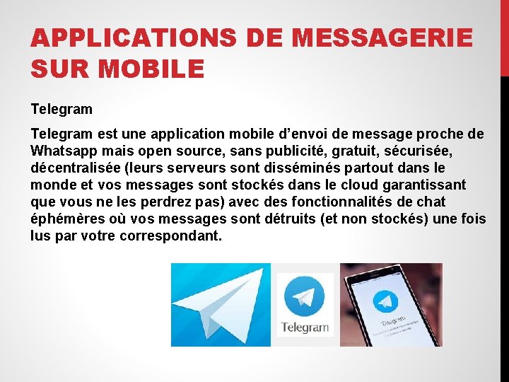 APPLICATIONS DE MESSAGERIE SUR MOBILE Telegram est une application mobile d’envoi de message proche