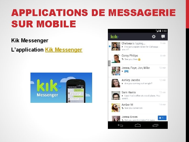 APPLICATIONS DE MESSAGERIE SUR MOBILE Kik Messenger L’application Kik Messenger 