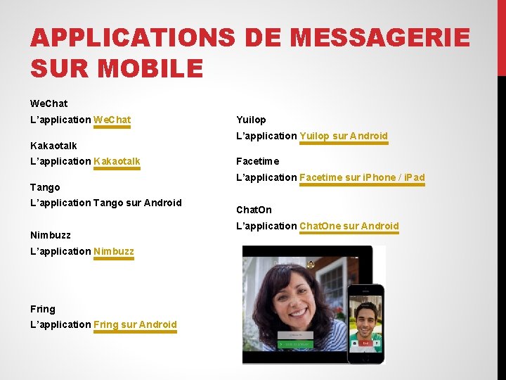 APPLICATIONS DE MESSAGERIE SUR MOBILE We. Chat L’application We. Chat Kakaotalk L’application Kakaotalk Tango