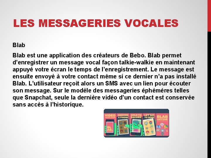 LES MESSAGERIES VOCALES Blab est une application des créateurs de Bebo. Blab permet d’enregistrer