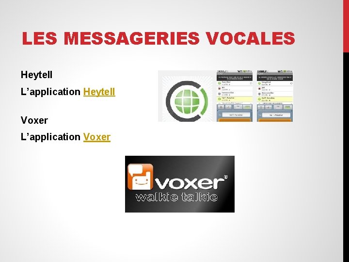 LES MESSAGERIES VOCALES Heytell L’application Heytell Voxer L’application Voxer 