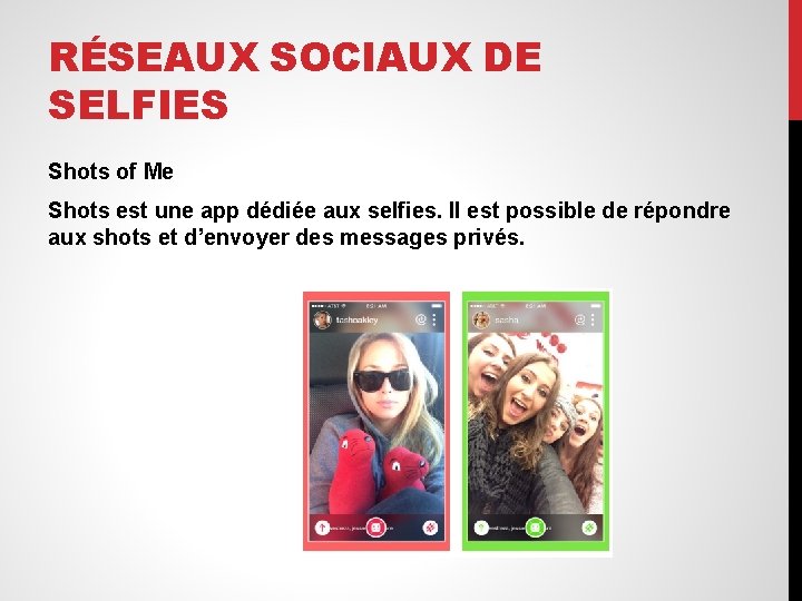 RÉSEAUX SOCIAUX DE SELFIES Shots of Me Shots est une app dédiée aux selfies.