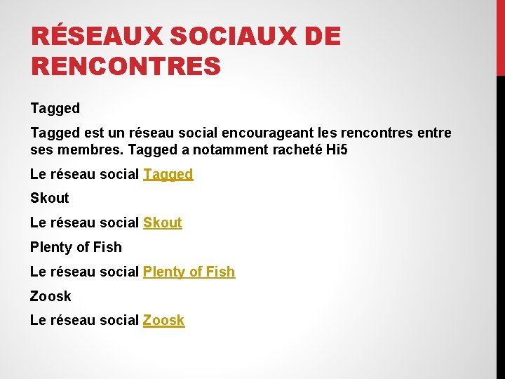 RÉSEAUX SOCIAUX DE RENCONTRES Tagged est un réseau social encourageant les rencontres entre ses