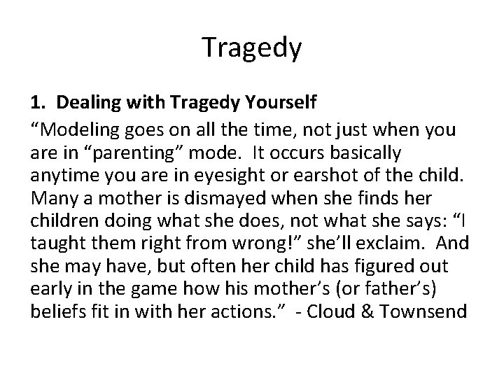 Tragedy 1. Dealing with Tragedy Yourself “Modeling goes on all the time, not just