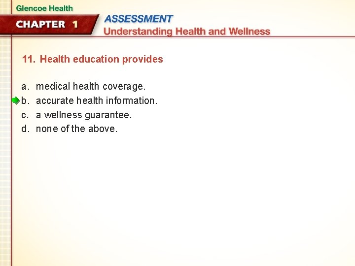 11. Health education provides a. b. c. d. medical health coverage. accurate health information.