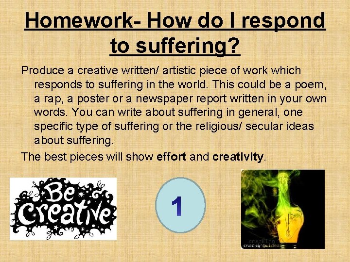 Homework- How do I respond to suffering? Produce a creative written/ artistic piece of