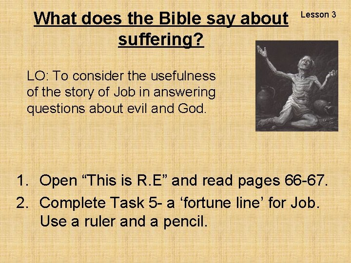 What does the Bible say about suffering? Lesson 3 LO: To consider the usefulness