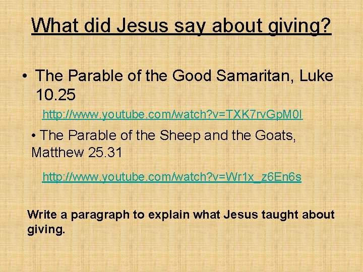 What did Jesus say about giving? • The Parable of the Good Samaritan, Luke