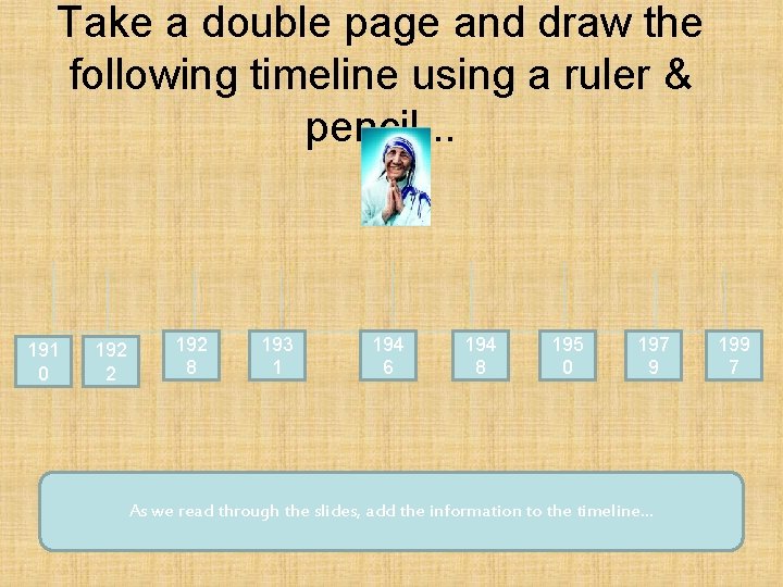 Take a double page and draw the following timeline using a ruler & pencil.