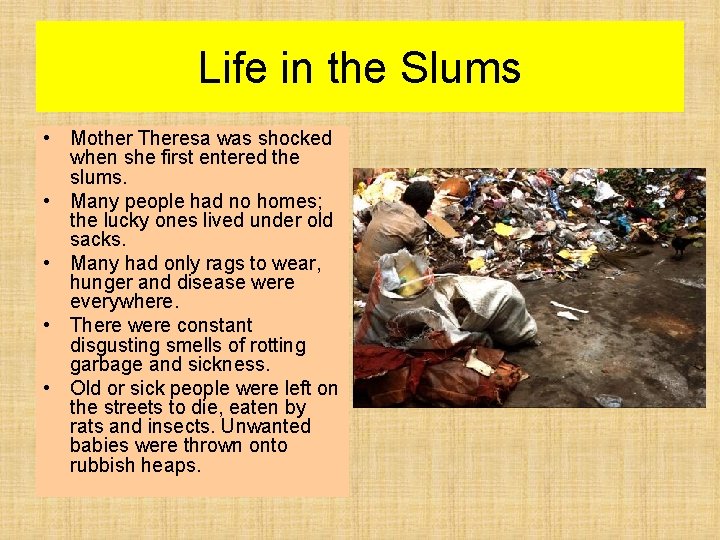 Life in the Slums • Mother Theresa was shocked when she first entered the