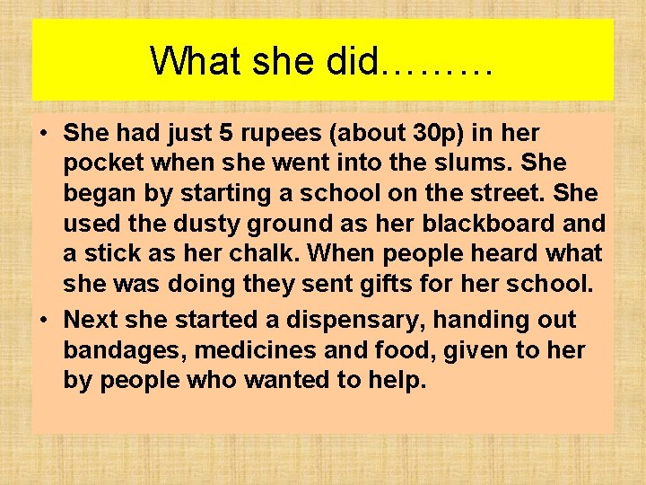 What she did……… • She had just 5 rupees (about 30 p) in her