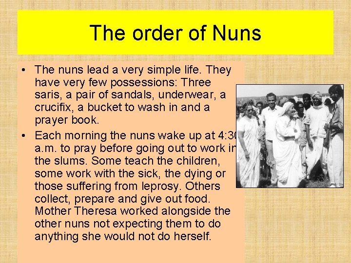 The order of Nuns • The nuns lead a very simple life. They have