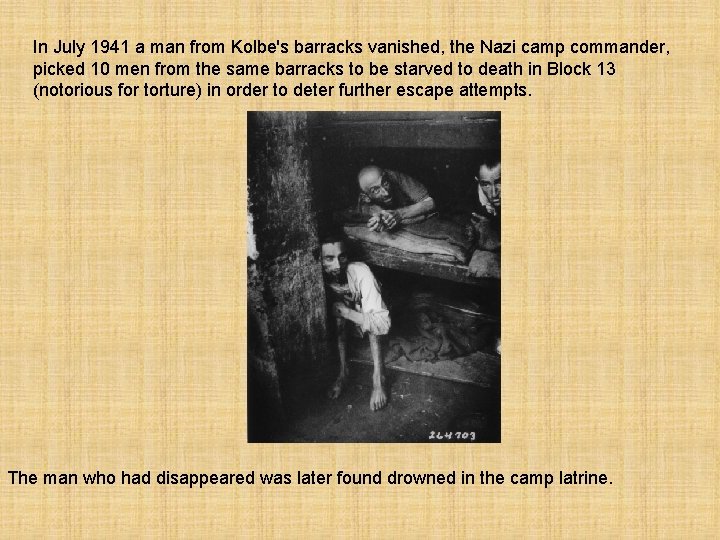 In July 1941 a man from Kolbe's barracks vanished, the Nazi camp commander, picked