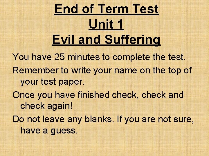 End of Term Test Unit 1 Evil and Suffering You have 25 minutes to