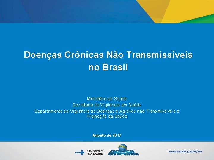 Doenças Crônicas Não Transmissíveis no Brasil Ministério da Saúde Secretaria de Vigilância em Saúde
