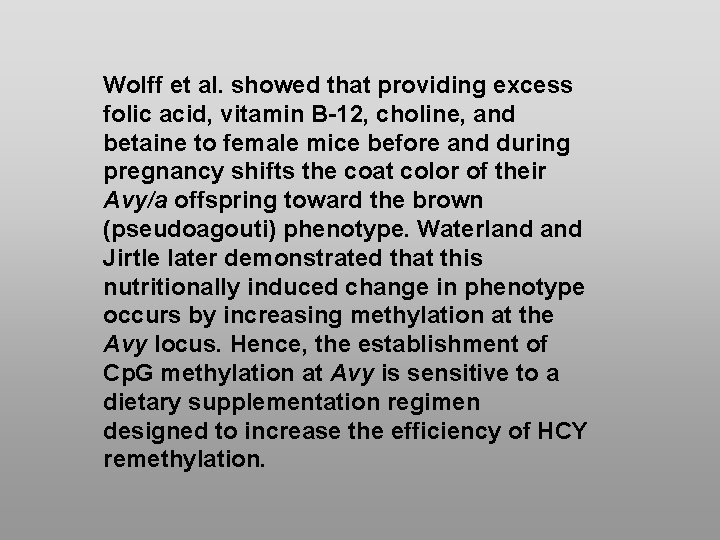 Wolff et al. showed that providing excess folic acid, vitamin B-12, choline, and betaine