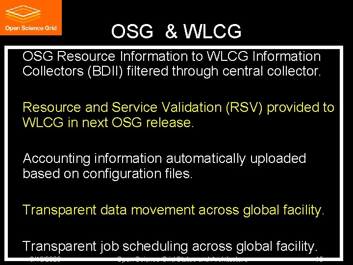 OSG & WLCG OSG Resource Information to WLCG Information Collectors (BDII) filtered through central OSG & WLCG OSG Resource Information to WLCG Information Collectors (BDII) filtered through central