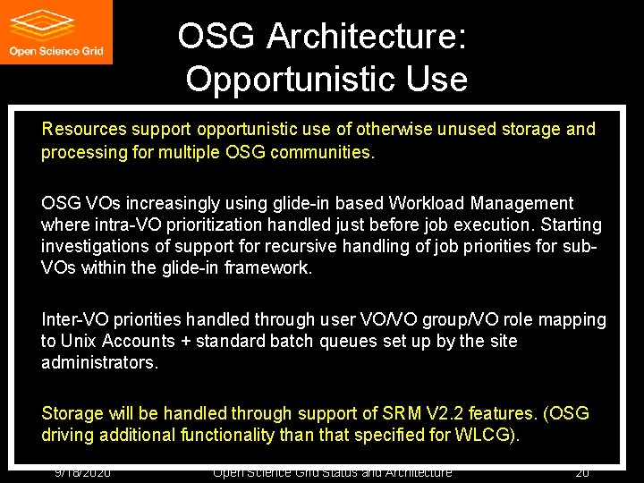 OSG Architecture: Opportunistic Use Resources support opportunistic use of otherwise unused storage and processing OSG Architecture: Opportunistic Use Resources support opportunistic use of otherwise unused storage and processing