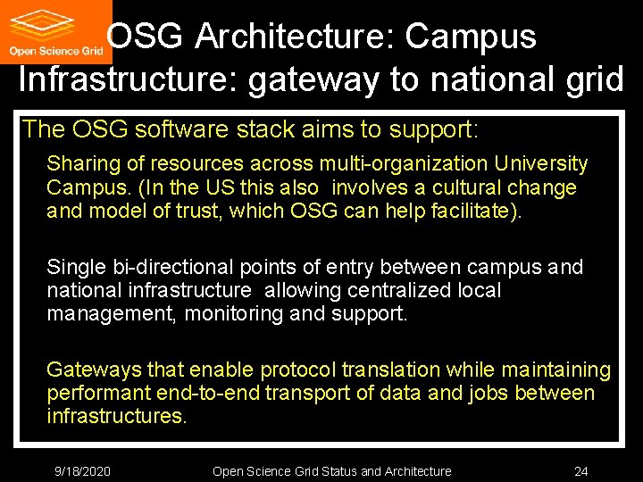 OSG Architecture: Campus Infrastructure: gateway to national grid The OSG software stack aims to OSG Architecture: Campus Infrastructure: gateway to national grid The OSG software stack aims to