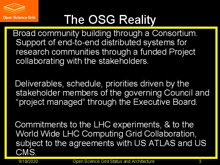 The OSG Reality Broad community building through a Consortium. Support of end-to-end distributed systems The OSG Reality Broad community building through a Consortium. Support of end-to-end distributed systems