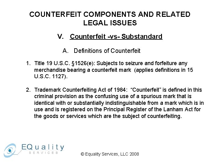 COUNTERFEIT COMPONENTS AND RELATED LEGAL ISSUES V. Counterfeit -vs- Substandard A. Definitions of Counterfeit