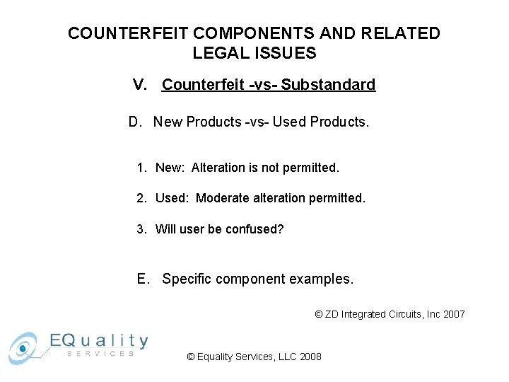 COUNTERFEIT COMPONENTS AND RELATED LEGAL ISSUES V. Counterfeit -vs- Substandard D. New Products -vs-