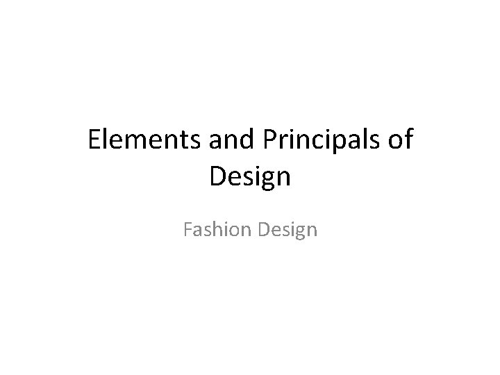 Elements and Principals of Design Fashion Design 