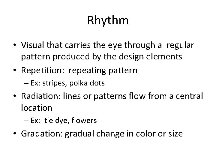 Rhythm • Visual that carries the eye through a regular pattern produced by the
