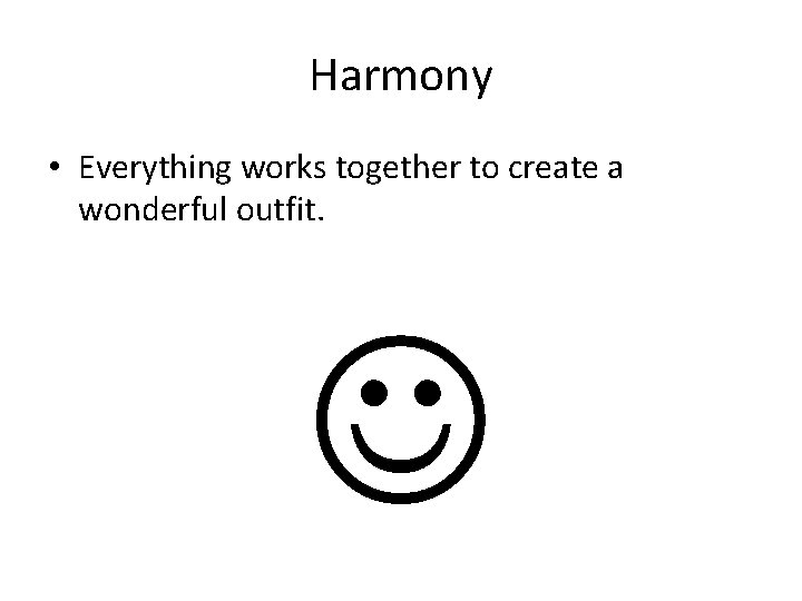 Harmony • Everything works together to create a wonderful outfit. 