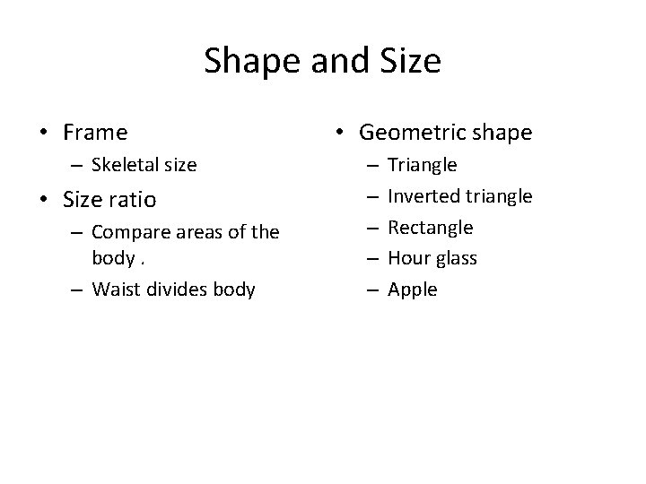 Shape and Size • Frame – Skeletal size • Size ratio – Compare areas