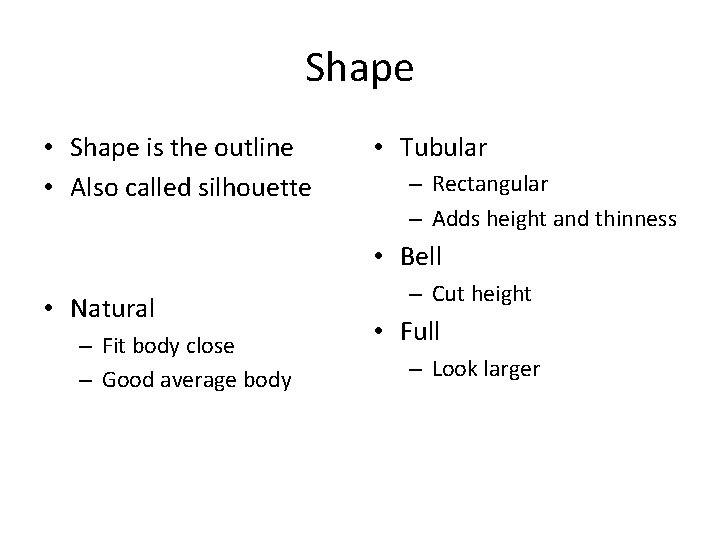 Shape • Shape is the outline • Also called silhouette • Tubular – Rectangular