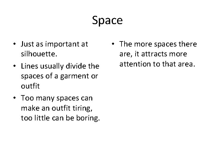 Space • Just as important at silhouette. • Lines usually divide the spaces of