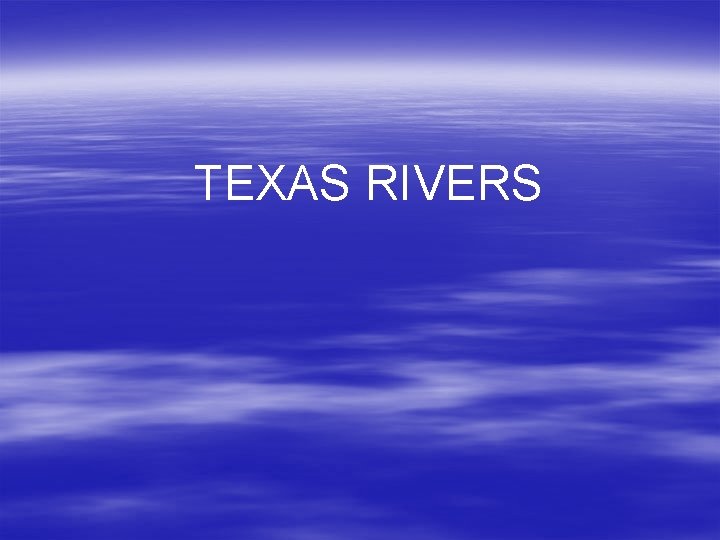 TEXAS RIVERS 