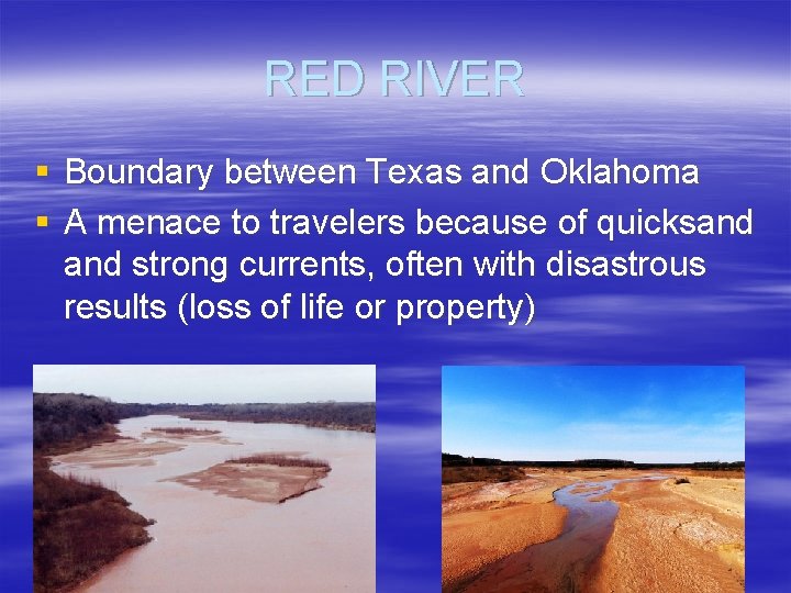 RED RIVER § Boundary between Texas and Oklahoma § A menace to travelers because