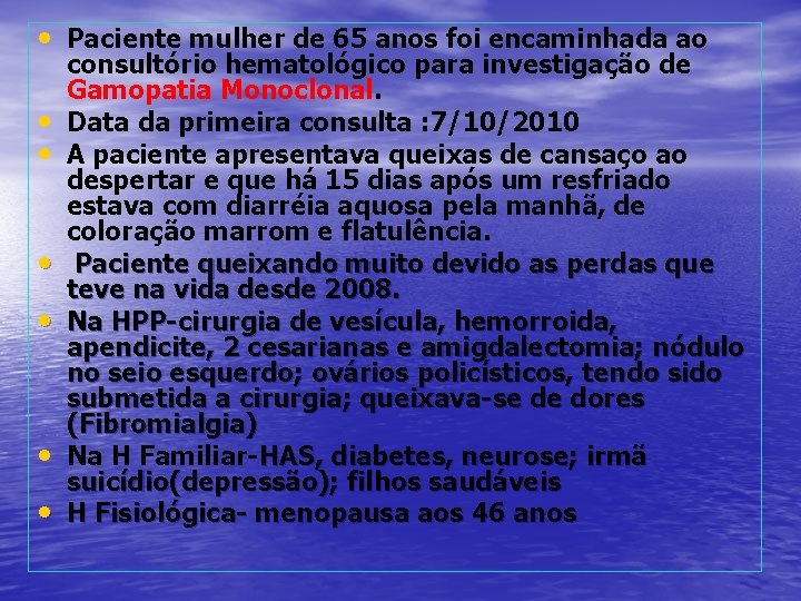  • Paciente mulher de 65 anos foi encaminhada ao • • • consultório