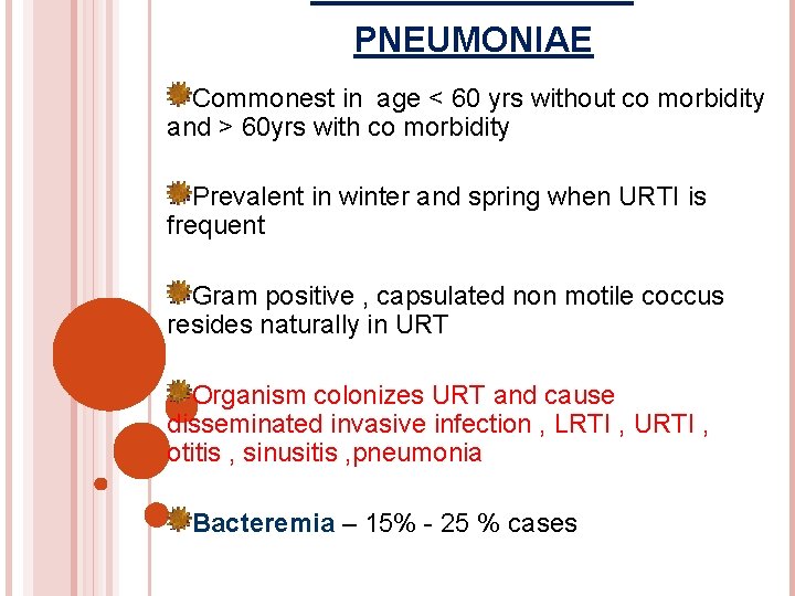 PNEUMONIAE Commonest in age < 60 yrs without co morbidity and > 60 yrs