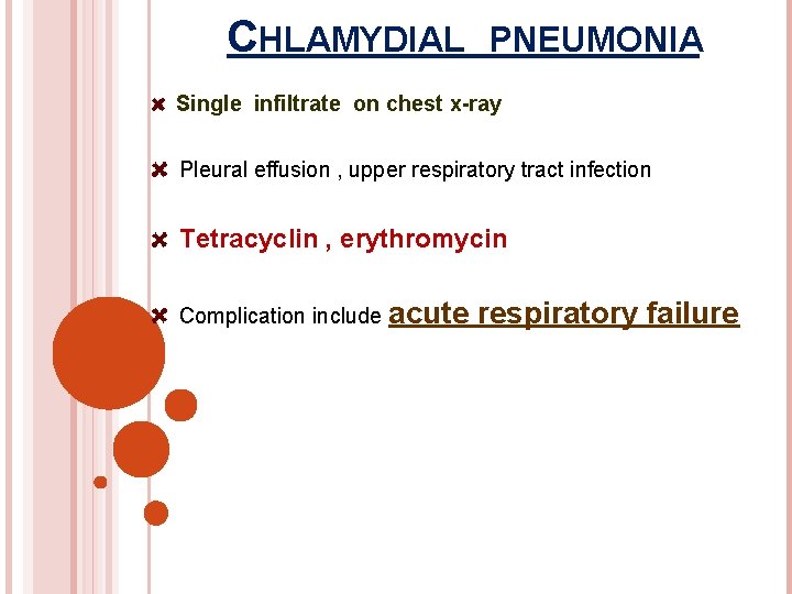 CHLAMYDIAL PNEUMONIA Single infiltrate on chest x-ray Pleural effusion , upper respiratory tract infection