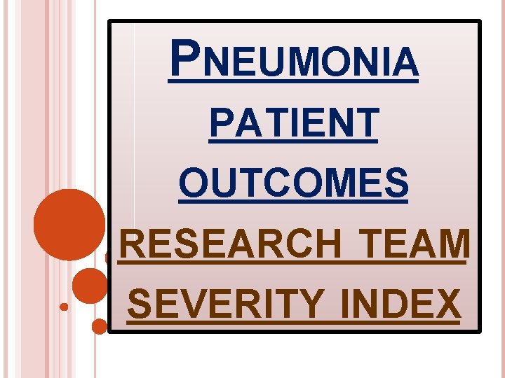 PNEUMONIA PATIENT OUTCOMES RESEARCH TEAM SEVERITY INDEX 