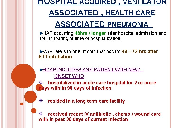HOSPITAL ACQUIRED , VENTILATOR ASSOCIATED , HEALTH CARE ASSOCIATED PNEUMONIA HAP occurring 48 hrs