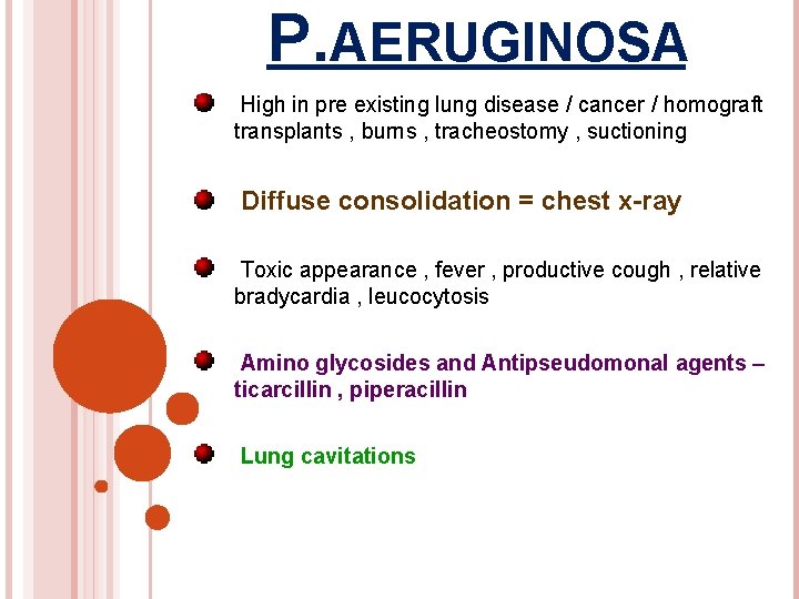 P. AERUGINOSA High in pre existing lung disease / cancer / homograft transplants ,