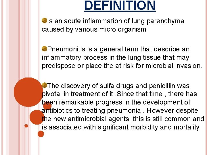 DEFINITION Is an acute inflammation of lung parenchyma caused by various micro organism Pneumonitis