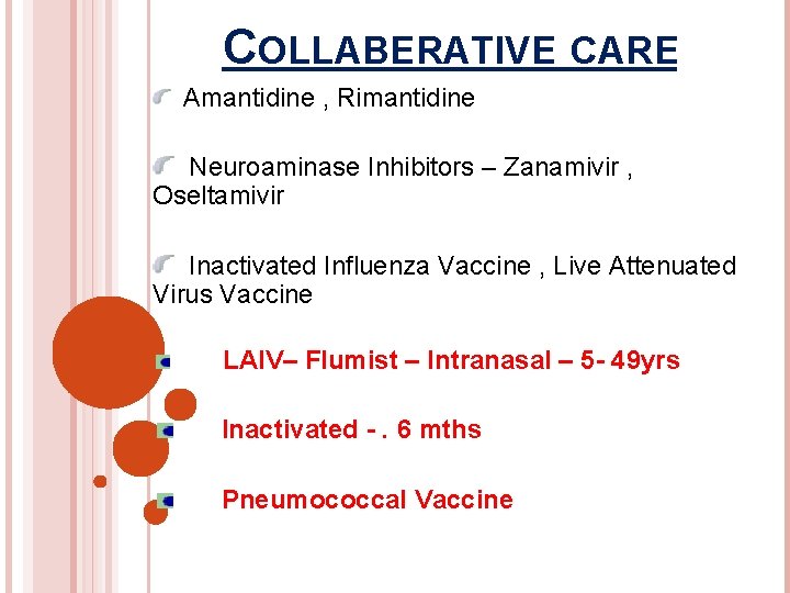 COLLABERATIVE CARE Amantidine , Rimantidine Neuroaminase Inhibitors – Zanamivir , Oseltamivir Inactivated Influenza Vaccine