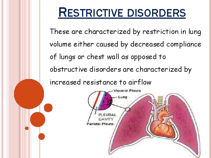 RESTRICTIVE DISORDERS These are characterized by restriction in lung volume either caused by decreased