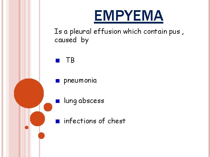 EMPYEMA Is a pleural effusion which contain pus , caused by TB pneumonia lung