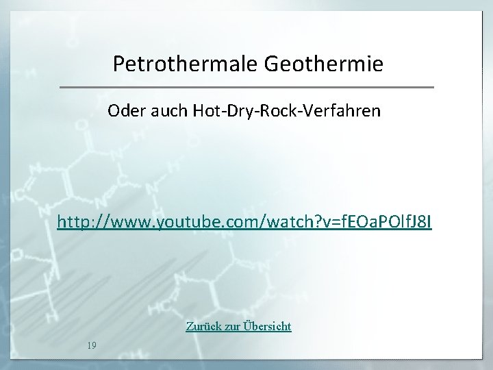 Petrothermale Geothermie Oder auch Hot-Dry-Rock-Verfahren http: //www. youtube. com/watch? v=f. EOa. POlf. J 8