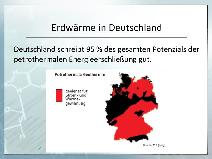 Erdwärme in Deutschland schreibt 95 % des gesamten Potenzials der petrothermalen Energieerschließung gut. 34