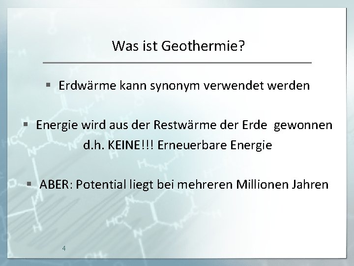 Was ist Geothermie? § Erdwärme kann synonym verwendet werden § Energie wird aus der